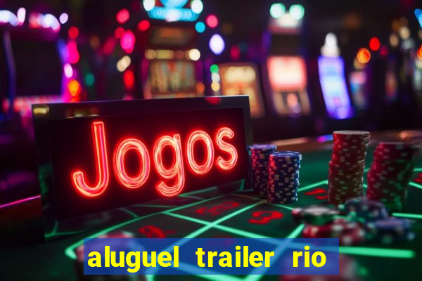 aluguel trailer rio grande do sul